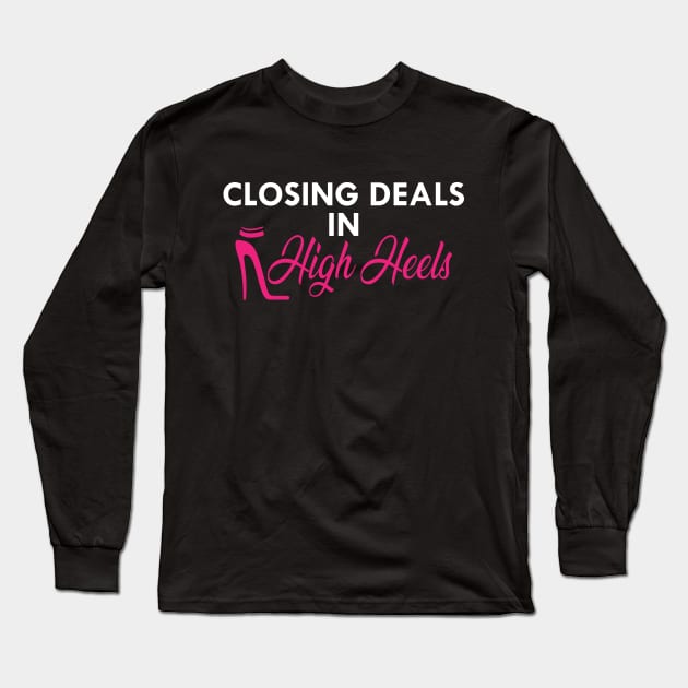 Real Estate agent - Closing Deals in high heels Long Sleeve T-Shirt by KC Happy Shop